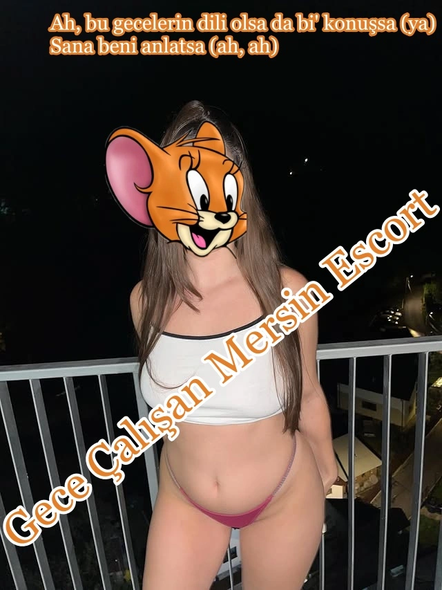 Gece Çalışan Mersin Escort